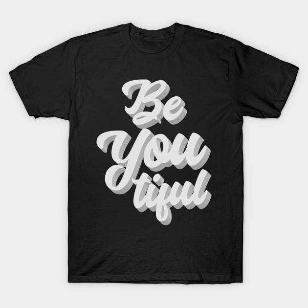 Be You Tiful T-Shirt by cowyark rubbark